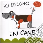 Io disegno un cane! Ediz. illustrata