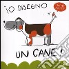 Io disegno un cane! Ediz. illustrata libro