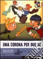 Una corona per due re. Ediz. illustrata libro