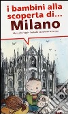 I bambini alla scoperta di Milano. Ediz. illustrata libro di Buraggi Monica