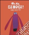 Oh no, George! Ediz. illustrata libro di Haughton Chris