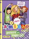 Potere alle ragazze! Le super amiche. Vol. 2 libro