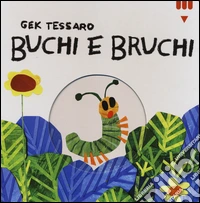 Buchi e bruchi. Ediz. illustrata libro