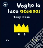 Voglio la luce accesa! libro