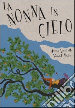 La nonna in cielo. Ediz. illustrata libro