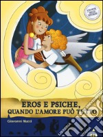 Amore e psiche, quando l'amore può tutto. Storie nelle storie. Ediz. illustrata libro