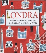 Londra. Guida illustrata pop up alle meraviglie della città