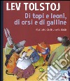 Di topi e di leoni, di orsi e di galline libro di Tolstoj Lev Baldi Brunella