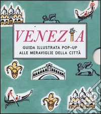 Venezia. Guida illustrata pop up alle meraviglie della città