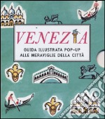 Venezia. Guida illustrata pop up alle meraviglie della città