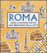 Roma. Guida illustrata pop up alle meraviglie della città libro