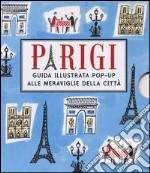 Parigi. Guida illustrata pop up alle meraviglie della città