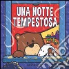 Una notte tempestosa. Ediz. illustrata libro