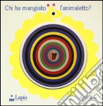 Chi ha mangiato l'animaletto? libro