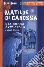 Matilde di Canossa e la freccia avvelenata libro