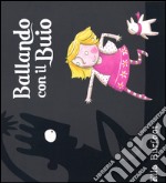 Ballando con il Buio. Ediz. illustrata libro