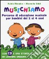 Musichiamo. Percorso di educazione musicale per bambini dai 2 ai 4 anni. Con CD Audio libro