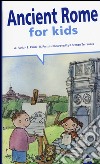 Ancient Rome for kids. Ediz. illustrata libro