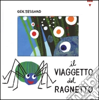 Il viaggetto del ragnetto. Ediz. illustrata libro