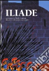 Iliade. Ediz. illustrata libro