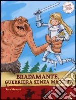 Bradamante, guerriera senza macchia. Storie nelle storie. Ediz. illustrata libro