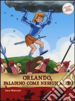 Orlando, paladino come nessun altro. Storie nelle storie. Ediz. illustrata libro