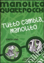 Tutto cambia, Manolito. Manolito Quattrocchi libro