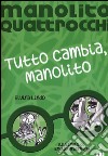 Tutto cambia, Manolito. Manolito Quattrocchi libro di Lindo Elvira