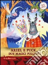 Ariel e Puck, due magici folletti. Storie nelle storie libro di Roncaglia Silvia Guicciardini Desideria