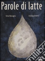 Parole di latte. Ediz. illustrata libro