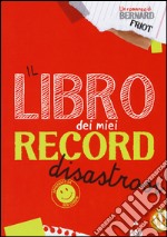 Il libro dei miei record disastrosi libro