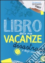 Il libro delle mie vacanze disastrose e degli scarabocchi libro