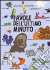 Favole dell'ultimo minuto libro