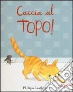 Caccia al topo! Ediz. illustrata libro