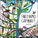 Facciamo cambio? Ediz. illustrata libro