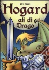 Ali di drago. Hogard libro di Maselli Mirco V. Mattia L. (cur.)