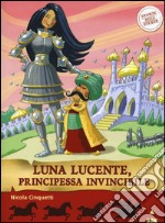 Luna lucente, principessa invincibile. Storie nelle storie libro