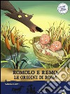 Romolo e Remo, le origini di Roma. Storie nelle storie libro di Conti Valeria Fiorin Fabiano