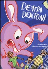 Dentin Dentone libro di Roncaglia Silvia Ruiz-Mignone Sebastiano