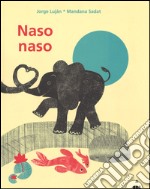 Naso naso. Ediz. illustrata libro