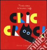 Cric croc! Piccola storia da leccarsi i baffi. Ediz. illustrata