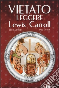 Vietato leggere Lewis Carroll. Ediz. illustrata libro