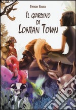 Il giardino di Lontan Town libro