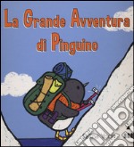 La grande avventura di Pinguino. Ediz. illustrata libro