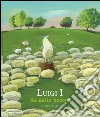 Luigi I re delle pecore. Ediz. illustrata libro