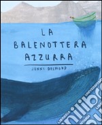 La balenottera azzurra. Ediz. illustrata