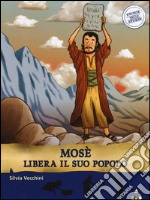 Mosè libera il suo popolo. Storie nelle storie libro