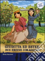 Giuditta ed Ester, due eroine coraggiose. Storie nelle storie libro