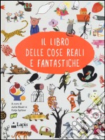 Il libro delle cose reali e fantastiche. Ediz. italiana e inglese libro