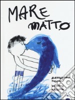 Mare matto. Ediz. illustrata libro